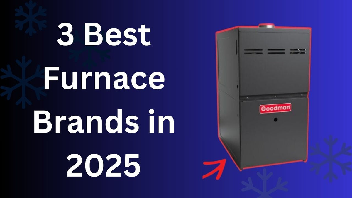 3 Best Furnace Brands in 2025