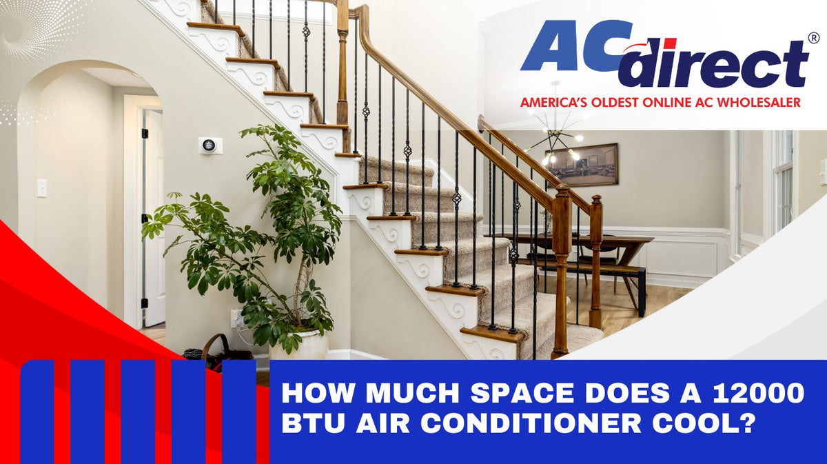 How Much Space Does a 12000 BTU Air Conditioner Cool