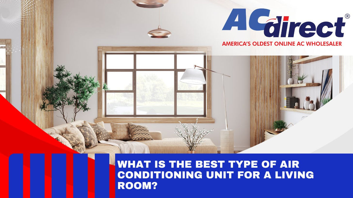 Best Type of Air Conditioning Unit for a Living Room