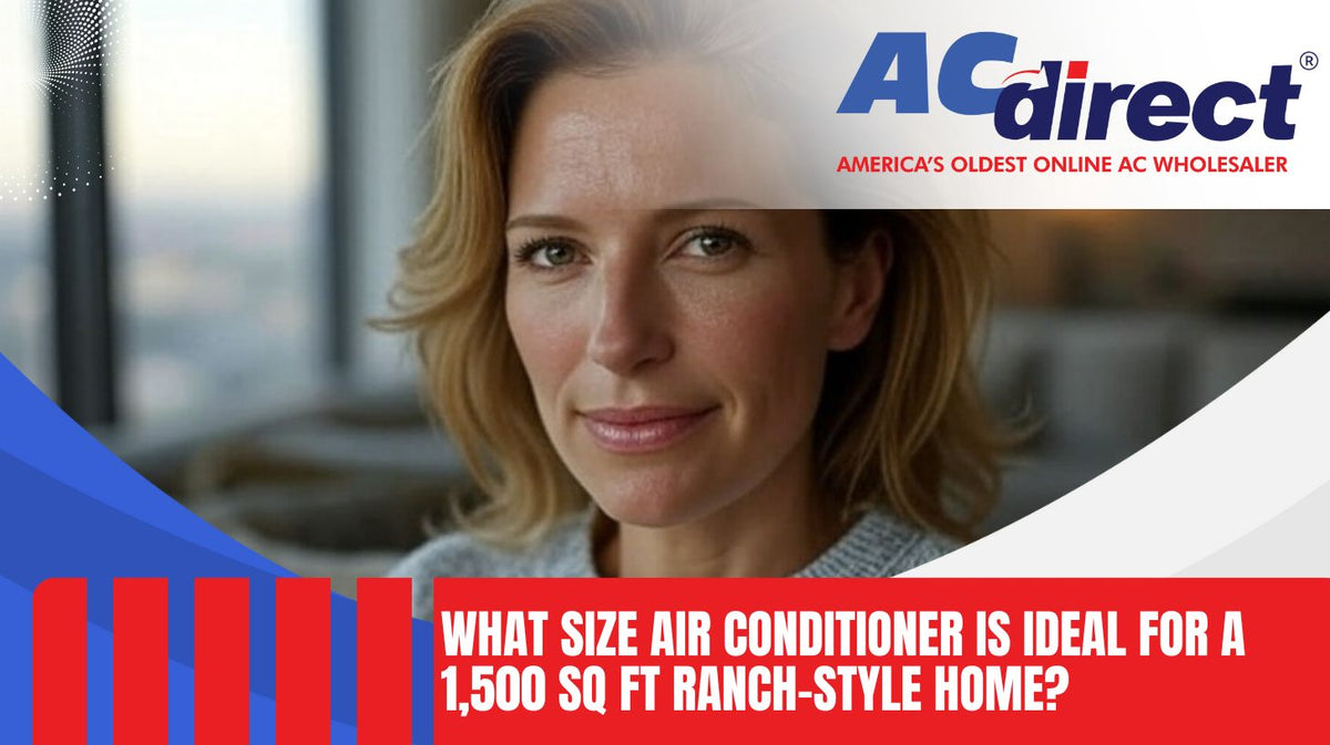 High efficiency central air conditioner sizing recommendations for a 1500 square foot ranch style home designed for comfort and cost savings