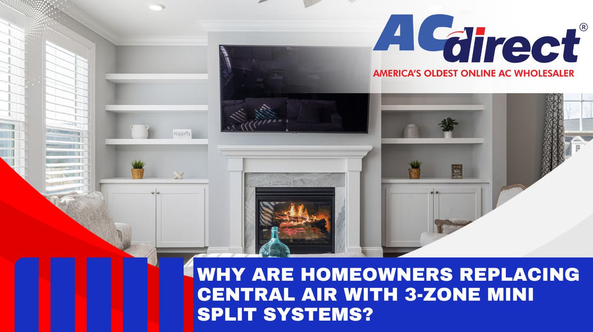 Why Are Homeowners Replacing Central Air With 3-Zone Mini Split Systems?