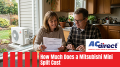 How Much Does a Mitsubishi Mini Split Cost? Equipment and Installation Factors