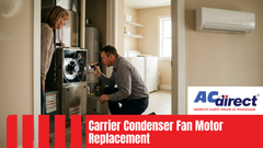 Carrier Condenser Fan Motor Replacement: When and How