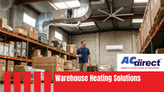 Warehouse Heating Solutions: Selecting the Right System