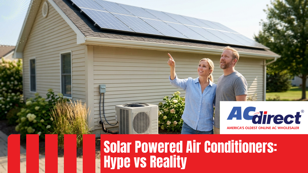Solar Powered Air Conditioners: Hype vs Reality