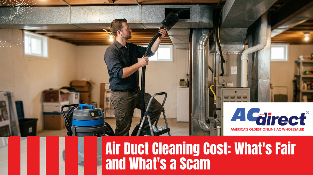 Air Duct Cleaning Cost: What's Fair and What's a Scam