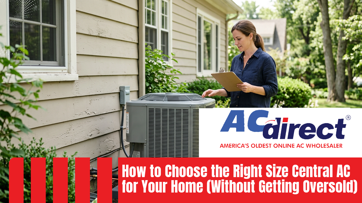 Featured image for blog post: How to Choose the Right Size Central AC for Your Home (Without Getting Oversold)