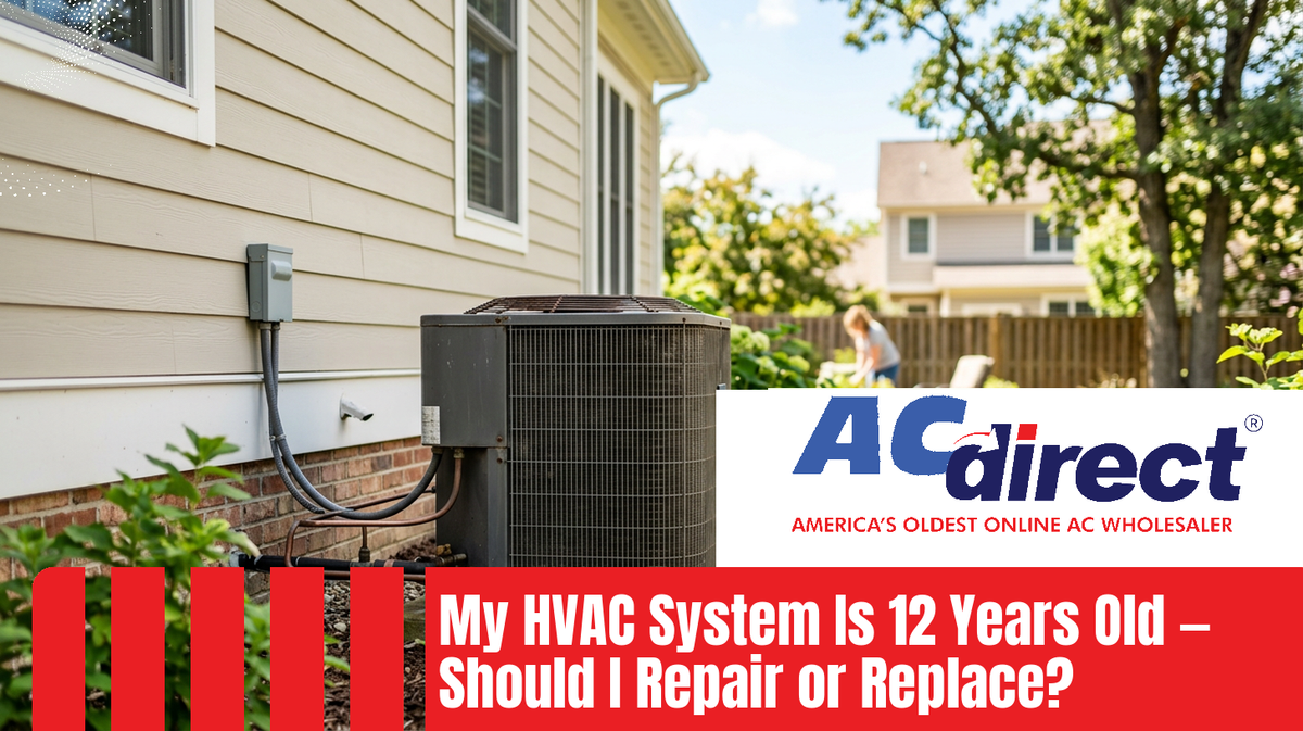 Featured image for blog post: My HVAC System Is 12 Years Old — Should I Repair or Replace?