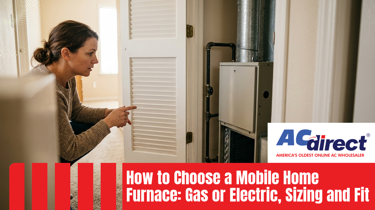 How to Choose a Mobile Home Furnace: Gas or Electric, Sizing and Fit