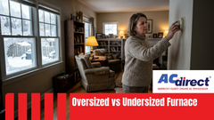 Oversized vs Undersized Furnace: Why Bigger Is Not Better and What Each Mistake Feels Like
