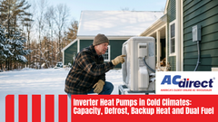 Inverter Heat Pumps in Cold Climates: Capacity, Defrost, Backup Heat and Dual Fuel